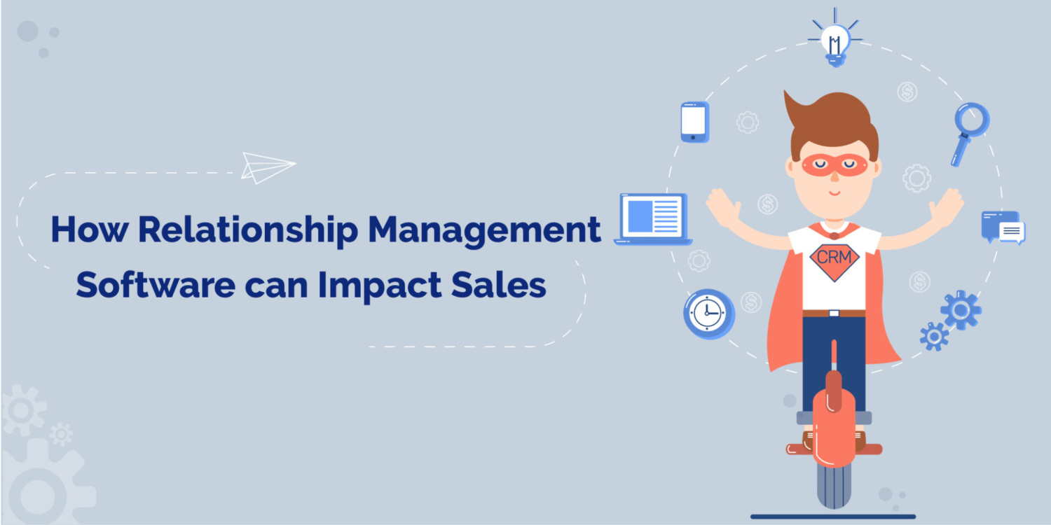 How a Relationship Management Software Impacts Sales | LeadSquared