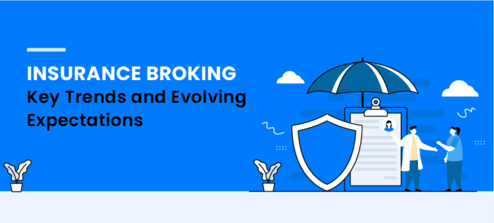 Insurance Broking in India- Key Trends & Evolving Expectations