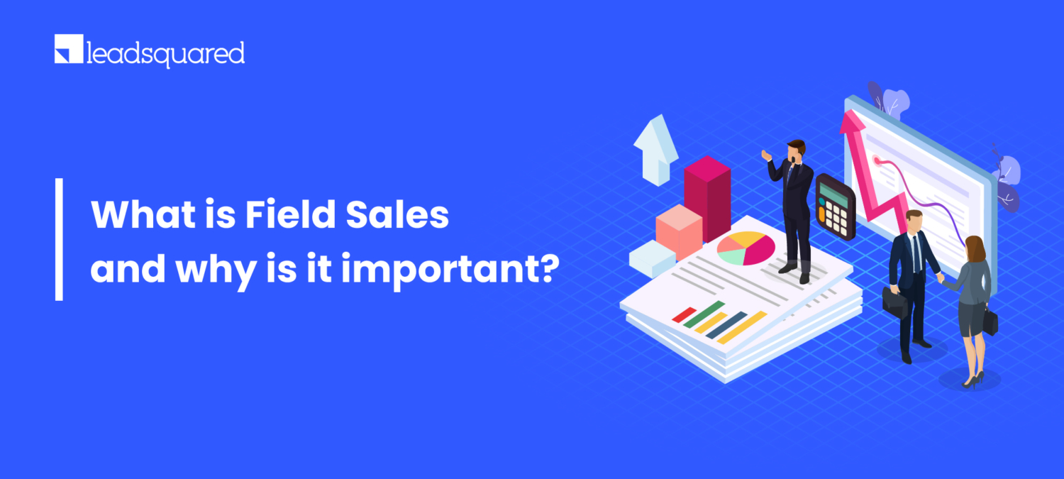 what-is-field-sales-and-why-is-it-important-leadsquared